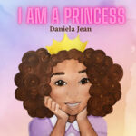 I AM A PRINCESS by Daniela Jean